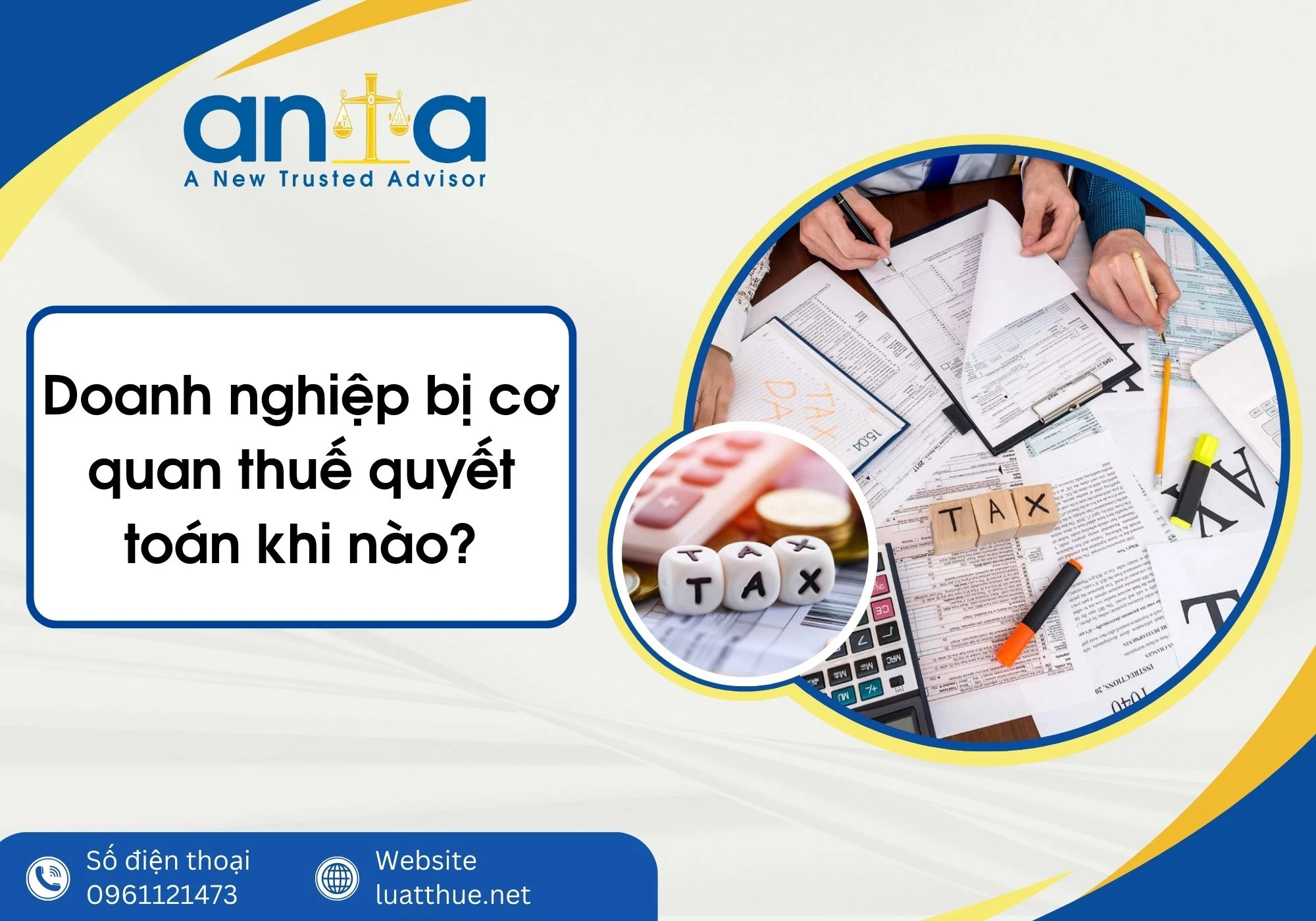 Doanh nghiệp bị cơ quan quyết toán thuế khi nào? Bí quyết giảm rủi ro thanh tra thuế