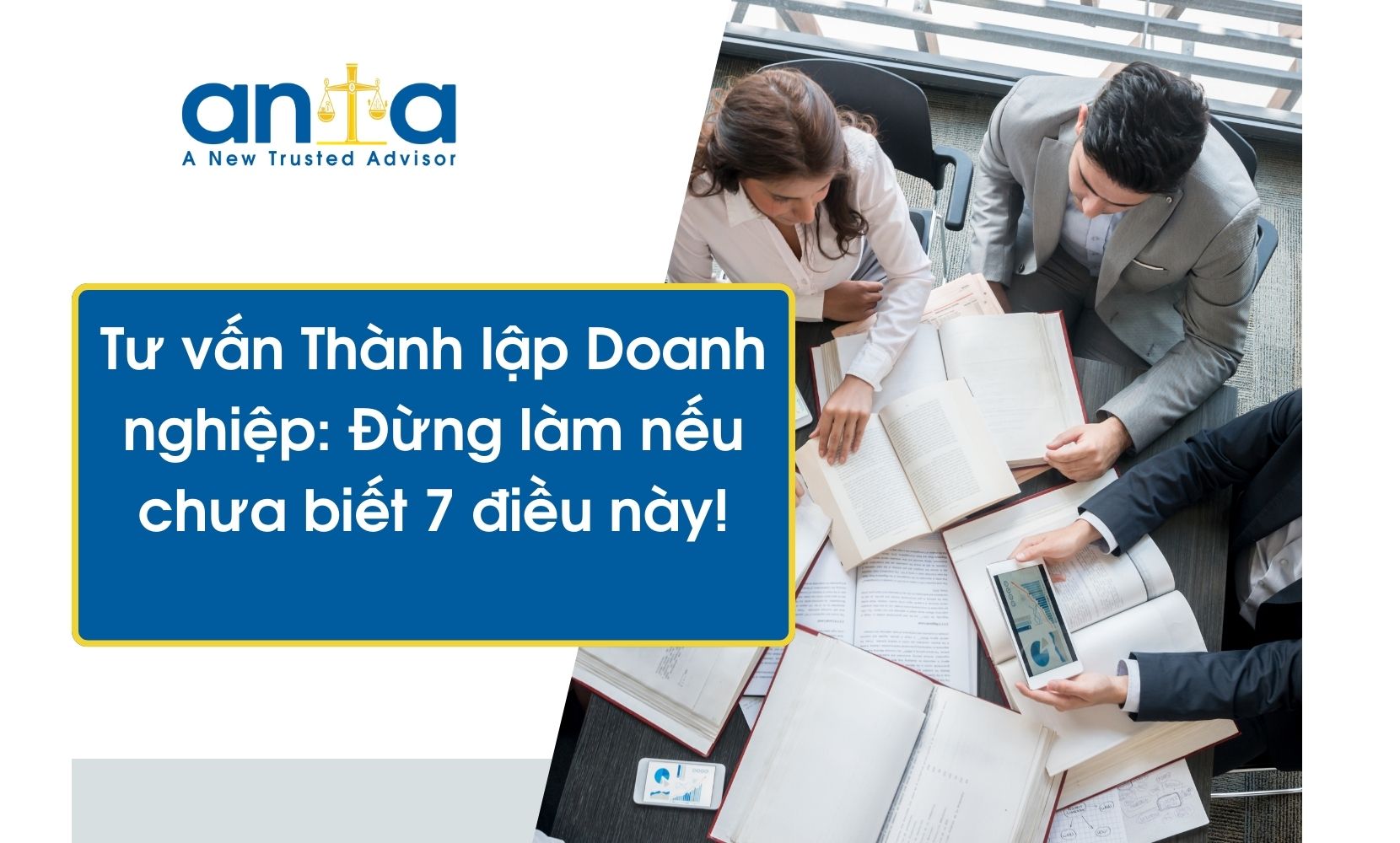 Tư vấn Thành lập Doanh nghiệp: Đừng làm nếu chưa biết 7 điều này!