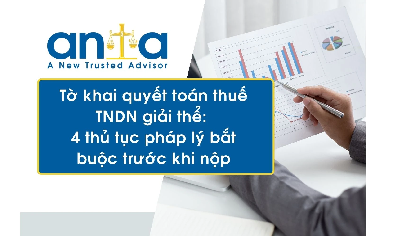Tờ khai quyết toán thuế TNDN giải thể: 4 thủ tục pháp lý bắt buộc trước khi nộp